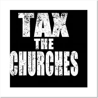TAX THE CHURCHES Posters and Art